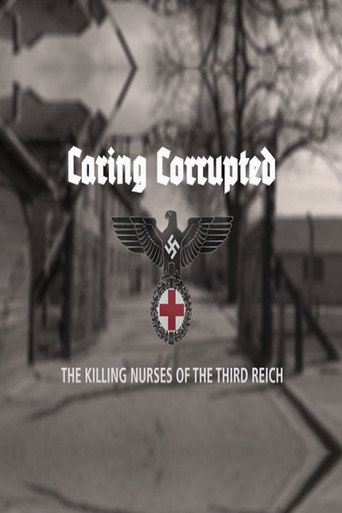 Movie poster for Caring Corrupted: The Killing Nurses of the Third Reich (2017)