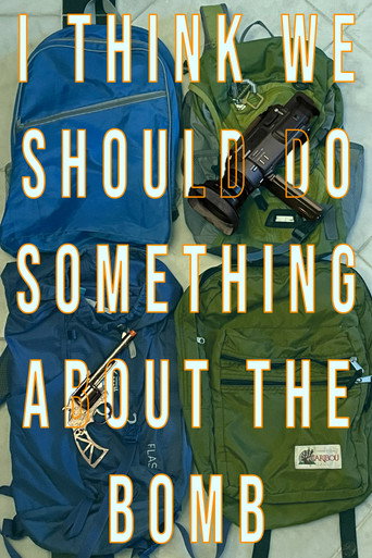 Movie poster for I Think We Should Do Something About The Bomb (2024)