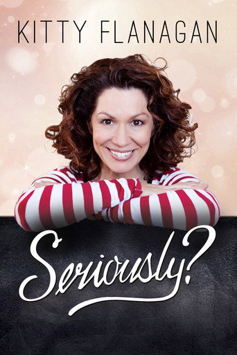 Movie poster for Kitty Flanagan: Seriously? (2017)