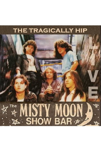 Movie poster for The Tragically Hip - Live at the Misty Moon (1990)