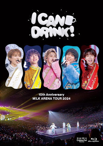 Movie poster for 10th Anniversary M!LK ARENA TOUR 2024 「I CAN DRINK!」 (2025)