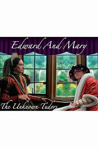Series poster for Edward and Mary: The Unknown Tudors (2002)