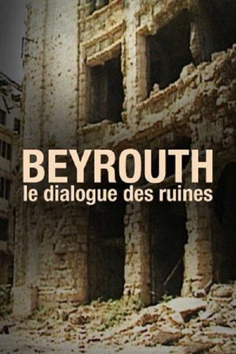Beyrouth, Le Dialogue Des Ruines poster