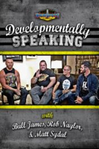 Movie poster for Developmentally Speaking With Bull James, Rob Naylor, & Matt Sydal (2016)