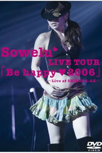 Movie poster for Sowelu LIVE TOUR「Be happy ♥ 2006」 (2006)