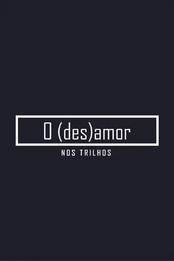 Movie poster for O (des)amor nos trilhos (2018)