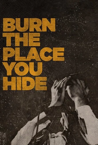 Movie poster for Burn the Place You Hide (2016)