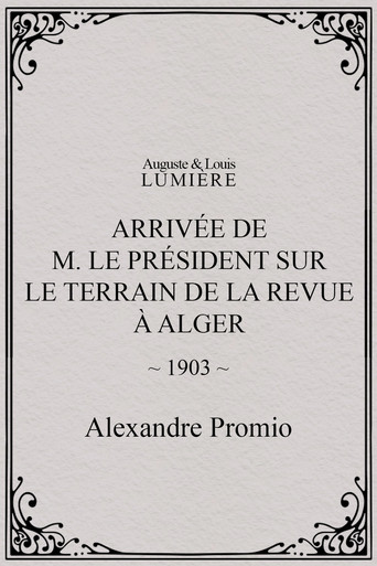Movie poster for Arrivée de M. le président sur le terrain de la revue à Alger (1903)