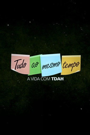 Tudo ao Mesmo Tempo - A Vida com TDAH poster