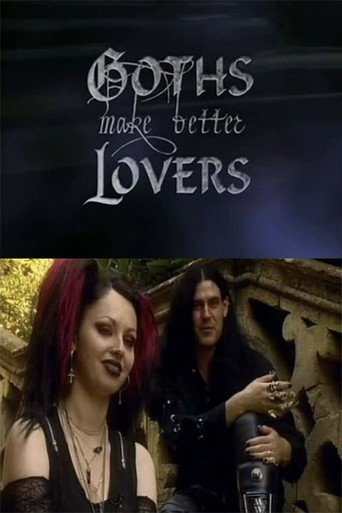 Movie poster for Goths Make Better Lovers (2002)