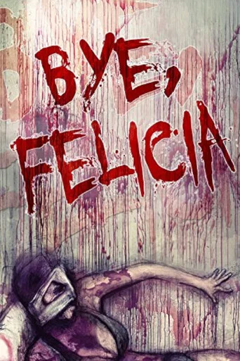 Movie poster for Bye, Felicia (2015)
