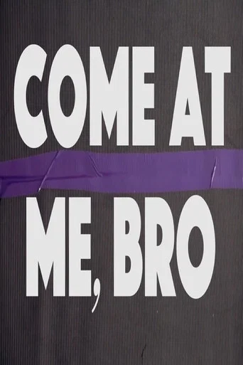 Movie poster for Come at Me, Bro (2019)