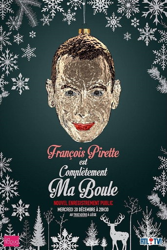 Movie poster for François Pirette - Est complètement ma boule (2017)