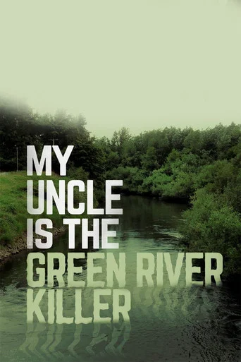 Movie poster for My Uncle Is the Green River Killer (2014)