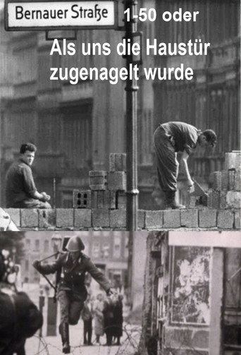 Movie poster for Bernauer Straße 1-50 oder Als uns die Haustür zugenagelt wurde (1981)