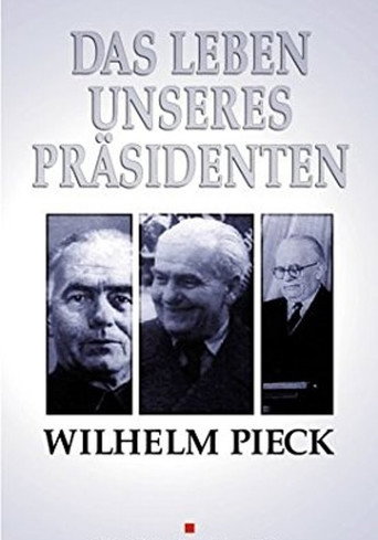 Wilhelm Pieck - Das Leben unseres Präsidenten poster
