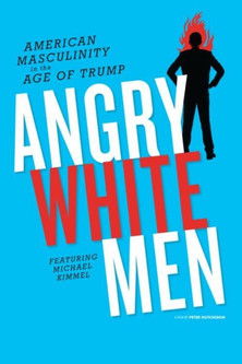 Angry White Men: American Masculinity in the Age of Trump poster