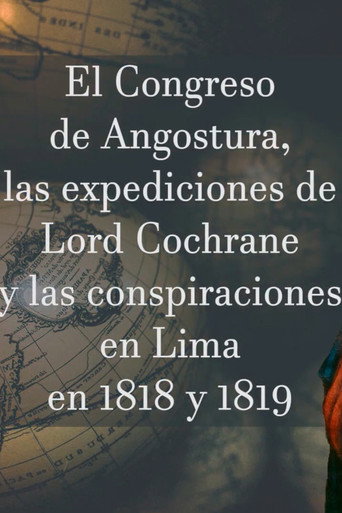 Movie poster for El Congreso de Angostura, las expediciones de Lord Cochrane y las conspiraciones en Lima en 1818-1819 (2019)