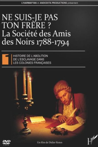 Movie poster for Ne suis-je pas ton frère ? La Société des Amis des Noirs 1788-1794 (2008)