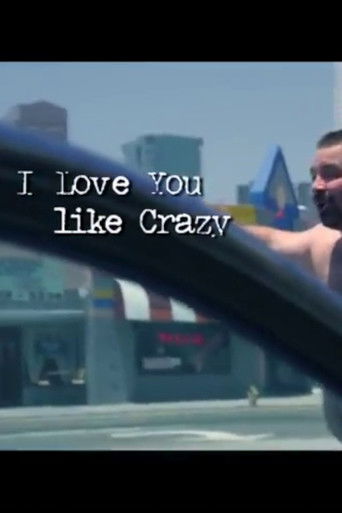 I Love You Like Crazy poster