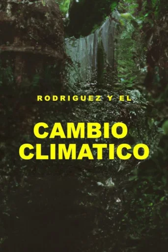 Movie poster for Rodríguez y el cambio climático (2017)