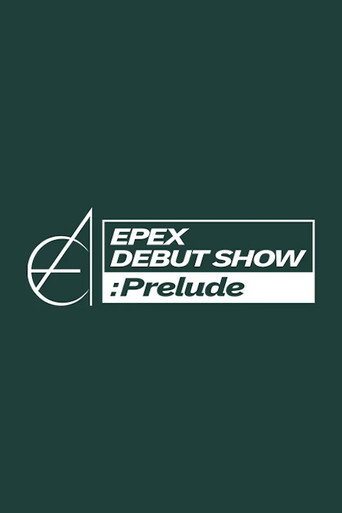 EPEX DEBUT SHOW : Prelude poster