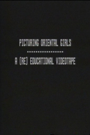 Movie poster for Picturing Oriental Girls: A (Re) Educational Videotape (1992)