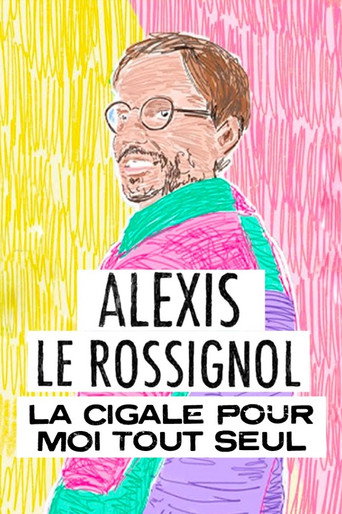 Movie poster for Alexis Le Rossignol - La Cigale pour moi tout seul (2023)