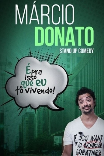 Movie poster for Marcio Donato: É Pra Isso Que Eu To Vivendo (2019)