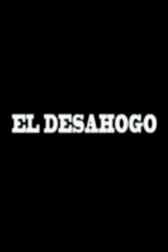 Movie poster for El Desahogo (2006)