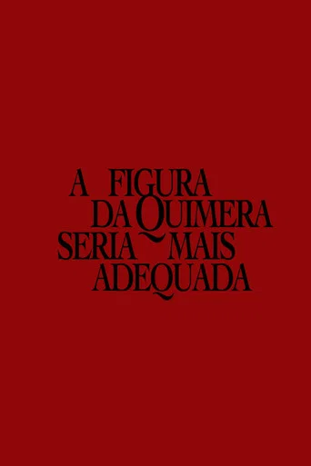 Movie poster for A figura da quimera seria mais adequada (2023)