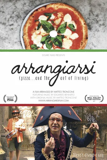 Movie poster for Arrangiarsi: Pizza... and the Art of Living (2017)