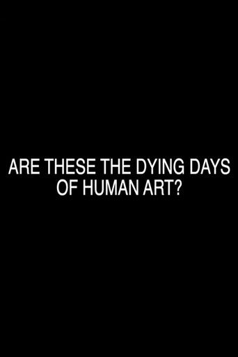 Are These the Dying Days of Human Art? poster