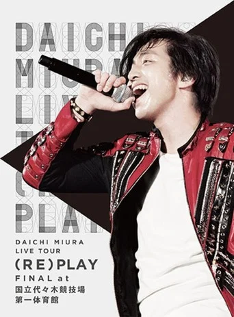 Movie poster for DAICHI MIURA LIVE TOUR (RE)PLAY FINAL (2017)