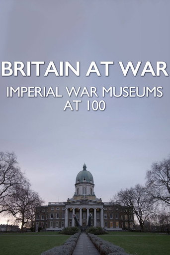 Movie poster for Britain at War: Imperial War Museums at 100 (2017)