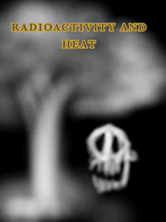 Movie poster for Radioactivity & Heat