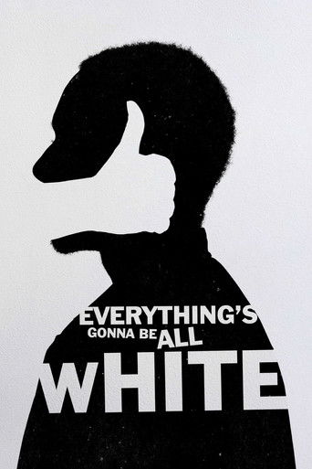 Everything's Gonna Be All White poster