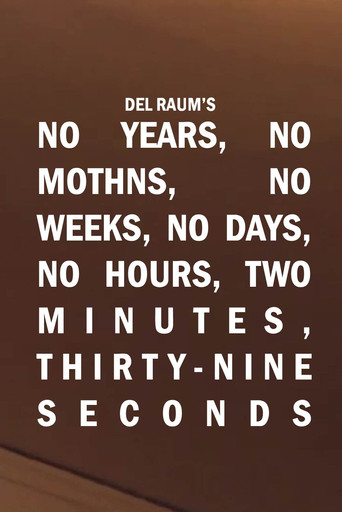 No Years, No Months, No Weeks, No Days, No Hours, Two Minutes, Thirty-nine Seconds poster