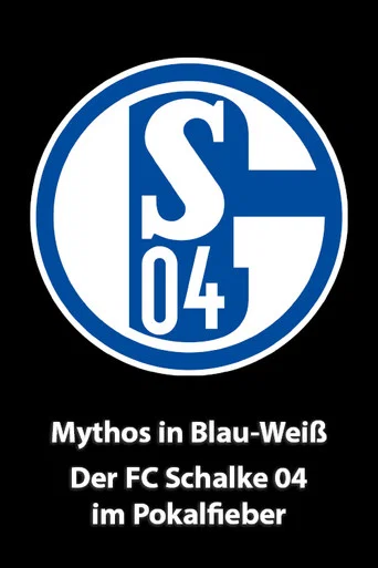 Movie poster for Mythos in Blau-Weiß - Der FC Schalke 04 im Pokalfieber (2002)