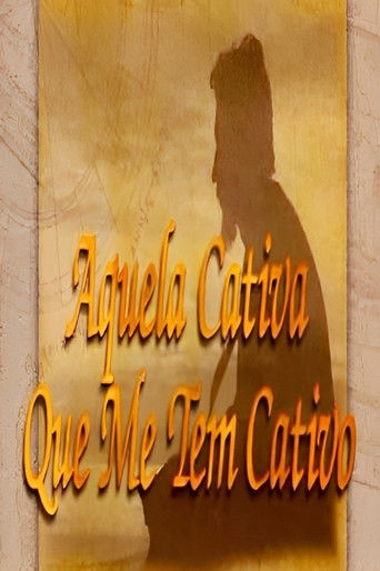 Aquela Cativa que me tem Cativo poster