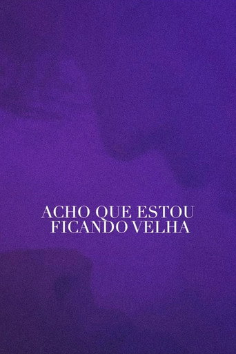 Movie poster for Acho Que Estou Ficando Velha (2021)