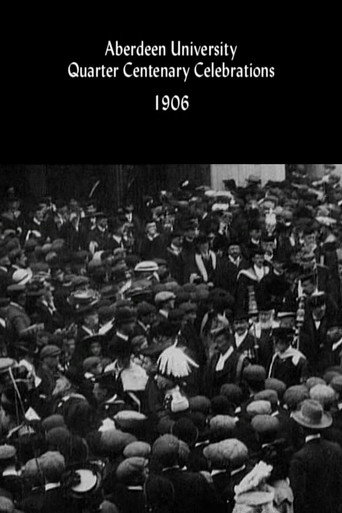 Movie poster for Aberdeen University Quarter Centenary Celebrations (1906)