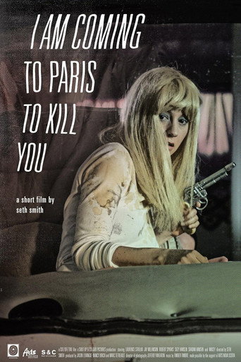 Movie poster for I Am Coming To Paris To Kill You (2015)