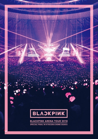 Movie poster for BLACKPINK: Arena Tour 2018 'Special Final in Kyocera Dome Osaka' (2018)