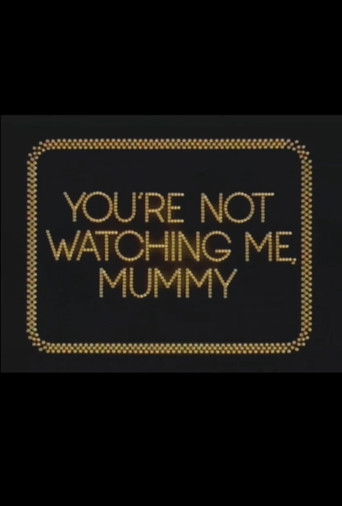 You're Not Watching Me, Mummy poster