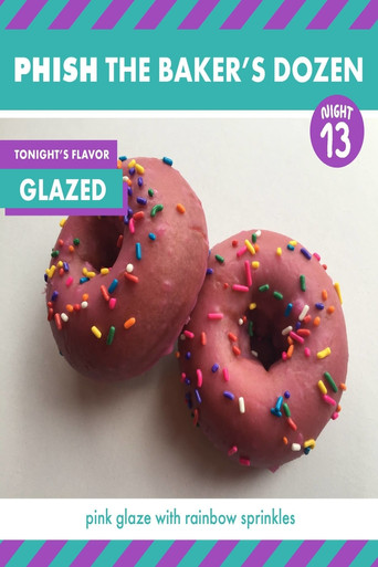 Movie poster for Phish: The Baker's Dozen: Night 13 - Glazed (2017)