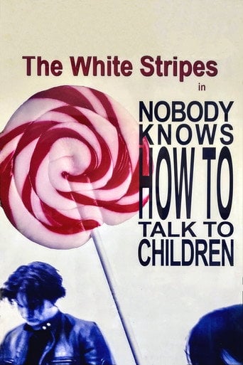 Movie poster for The White Stripes: Nobody Knows How to Talk to Children (2004)