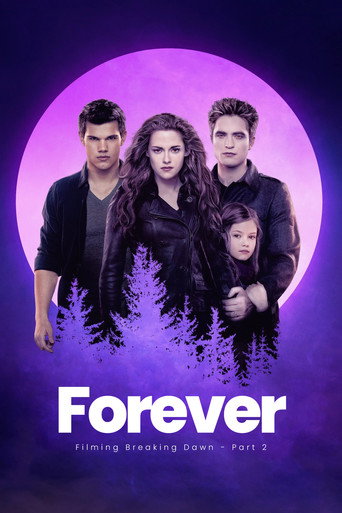 Movie poster for Forever: The filming of Breaking Dawn - part 2 (2013)
