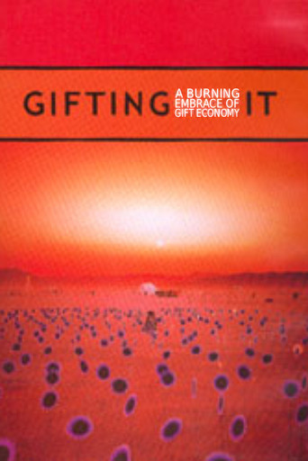 Movie poster for Gifting It: A Burning Embrace of Gift Economy (2002)