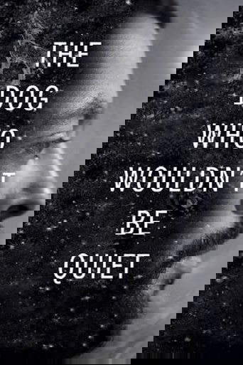 The Dog Who Wouldn't Be Quiet poster